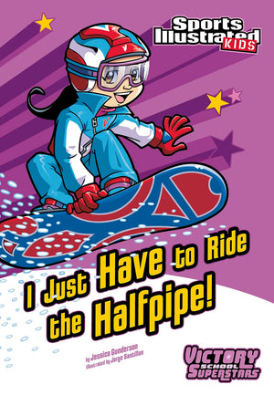 I Just Have to Ride the HalfPipe (Sports Illustrated Kids: Victory School Superstars),Used