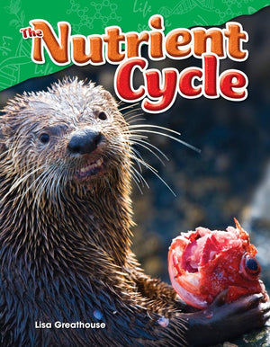 Teacher Created Materials  Science Readers: Content and Literacy: The Nutrient Cycle  Grade 4  Guided Reading Level Q,Used