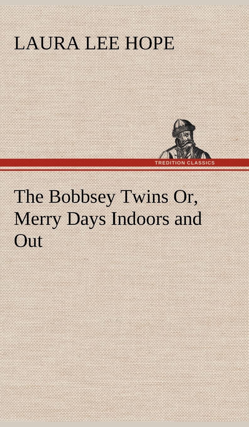 The Bobbsey Twins Or, Merry Days Indoors and Out,Used