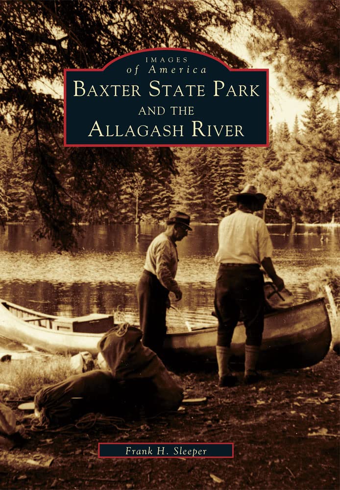 Baxter State Park And The Allagash River (Images Of America),Used