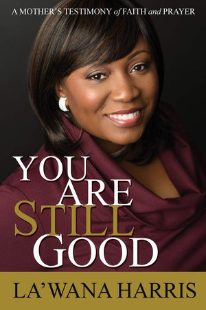 You Are Still Good: A Mother'S Testimony Of Faith And Prayer,Used