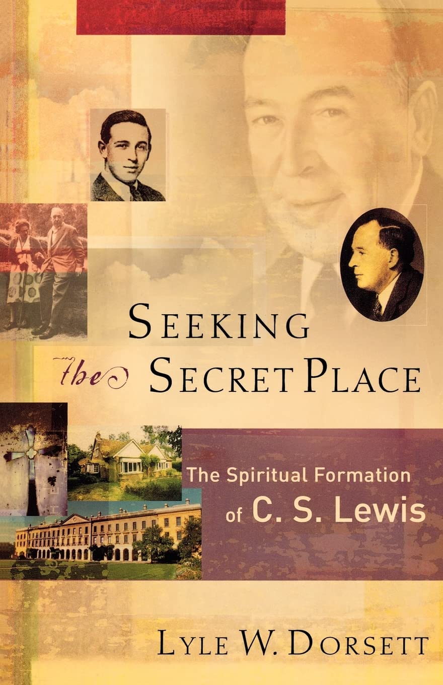 Seeking The Secret Place: The Spiritual Formation Of C. S. Lewis