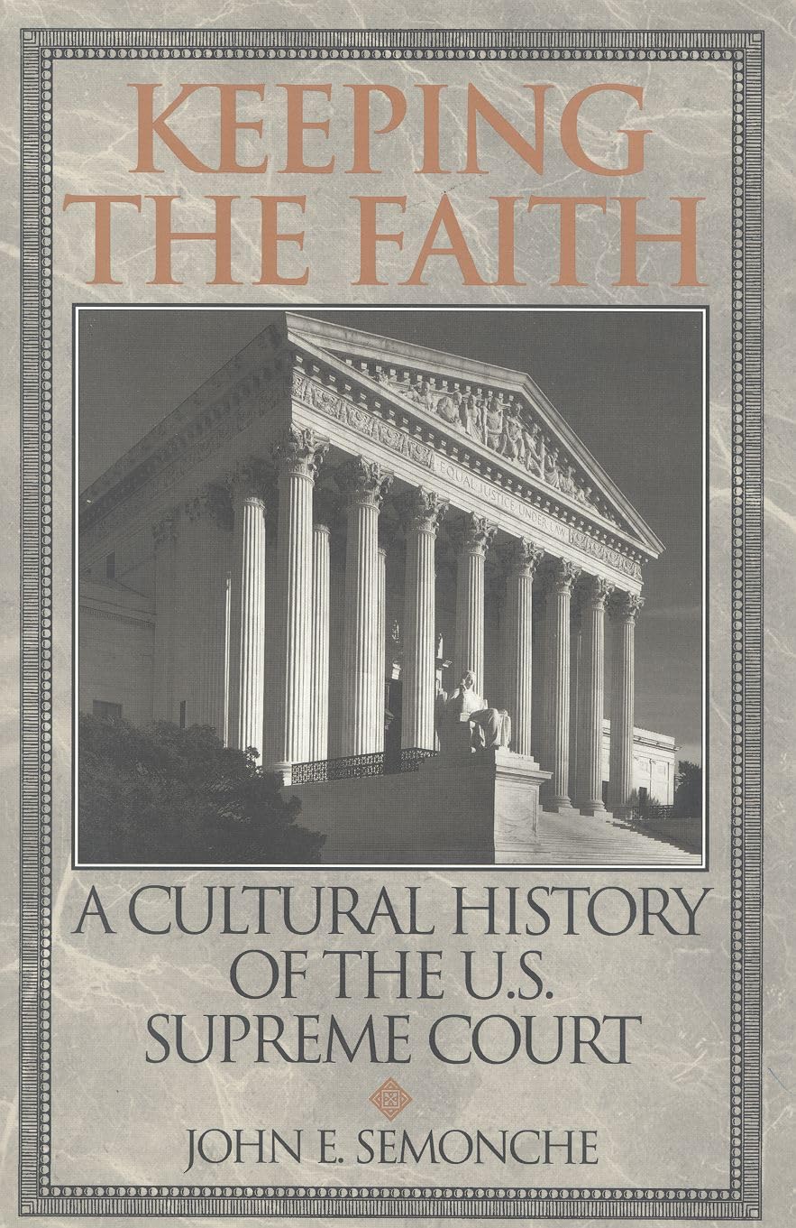 Keeping The Faith: A Cultural History Of The U.S. Supreme Court,Used