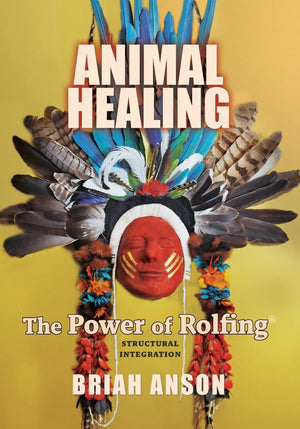 Animal Healing: The Power Of Rolfing,Used