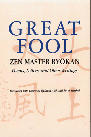 Great Fool: Zen Master Ryokan; Poems, Letters, And Other Writings,New