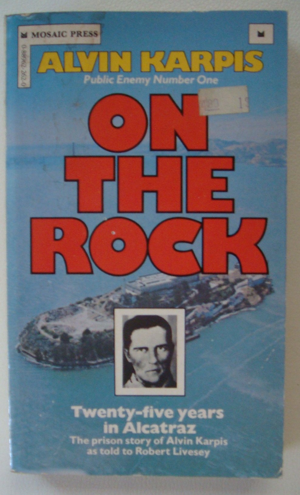 On The Rock  TwentyFive Years in Alcatraz (The prison story of Alvin Karpis as told to Robert Livesey),Used