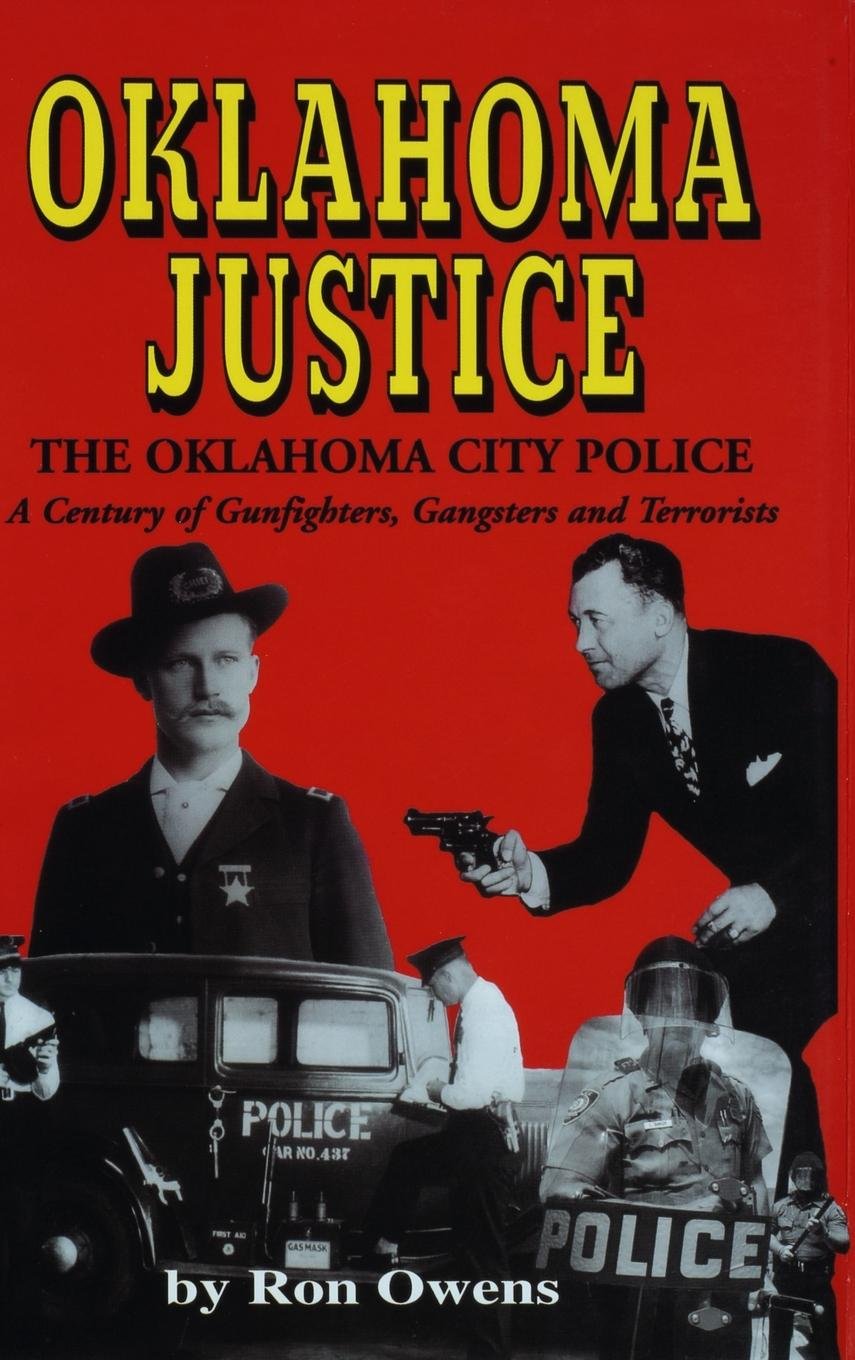 Oklahoma Justice: A Century of Gunfighters, Gangsters and Terrorists,Used