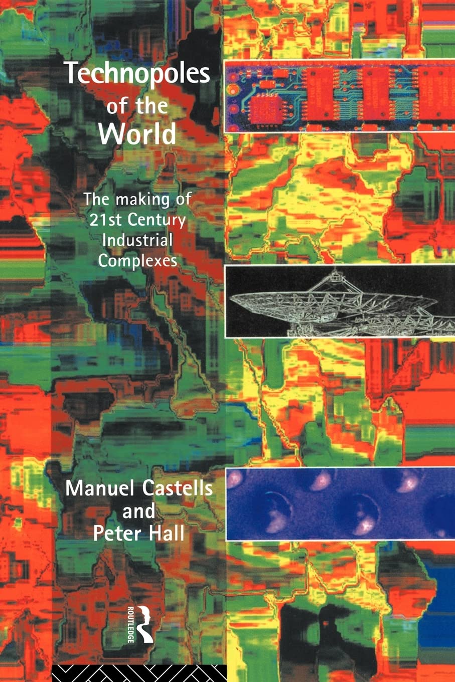 Technopoles of the World: The Making of 21st Century Industrial Complexes,Used