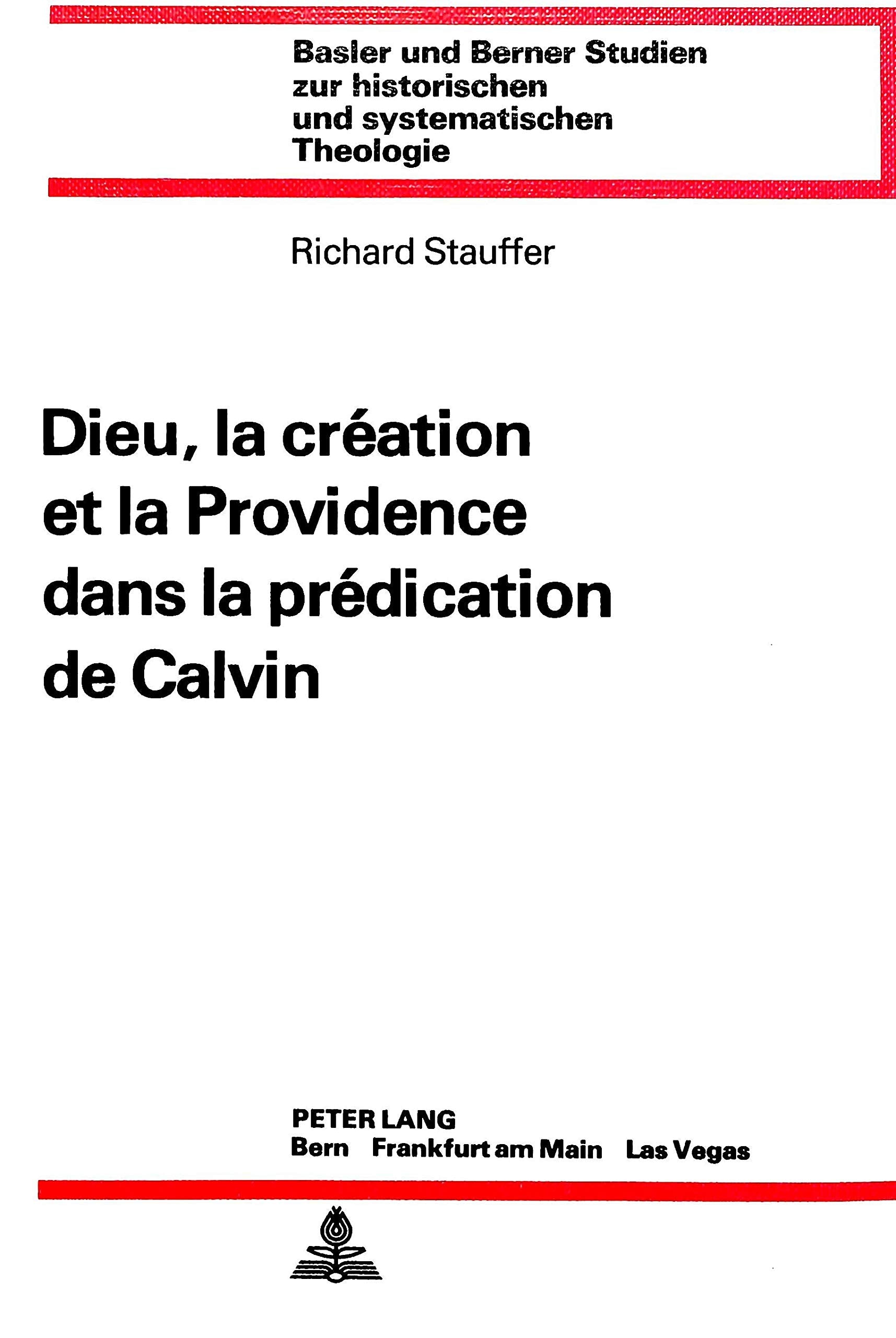 Dieu, la cration et la providence dans la prdication de Calvin (Basler und Berner Studien zur historischen und systematische,Used