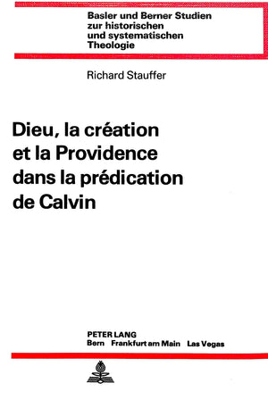 Dieu, la cration et la providence dans la prdication de Calvin (Basler und Berner Studien zur historischen und systematische,Used