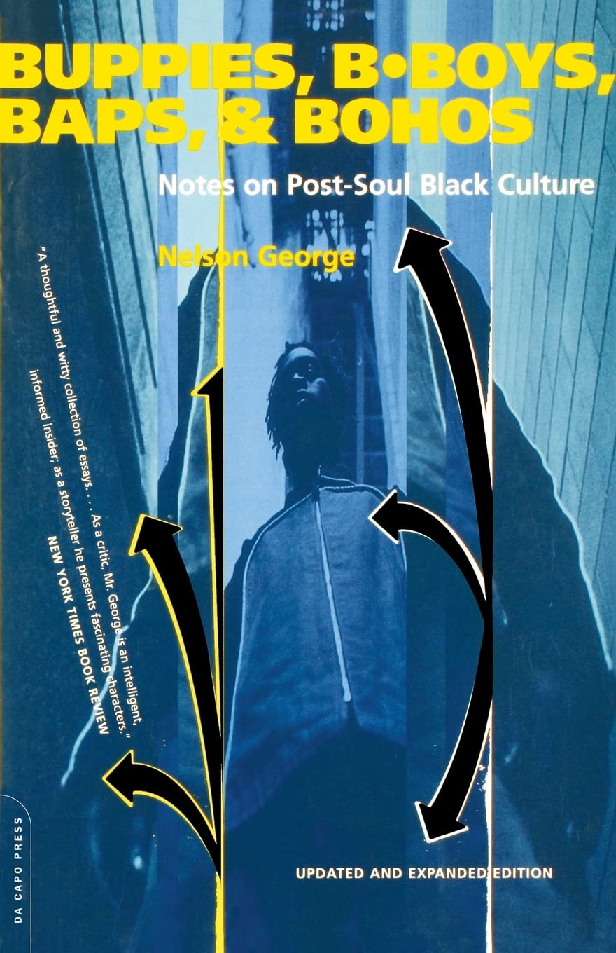Buppies, Bboys, Baps, And Bohos: Notes On Postsoul Black Culture,New