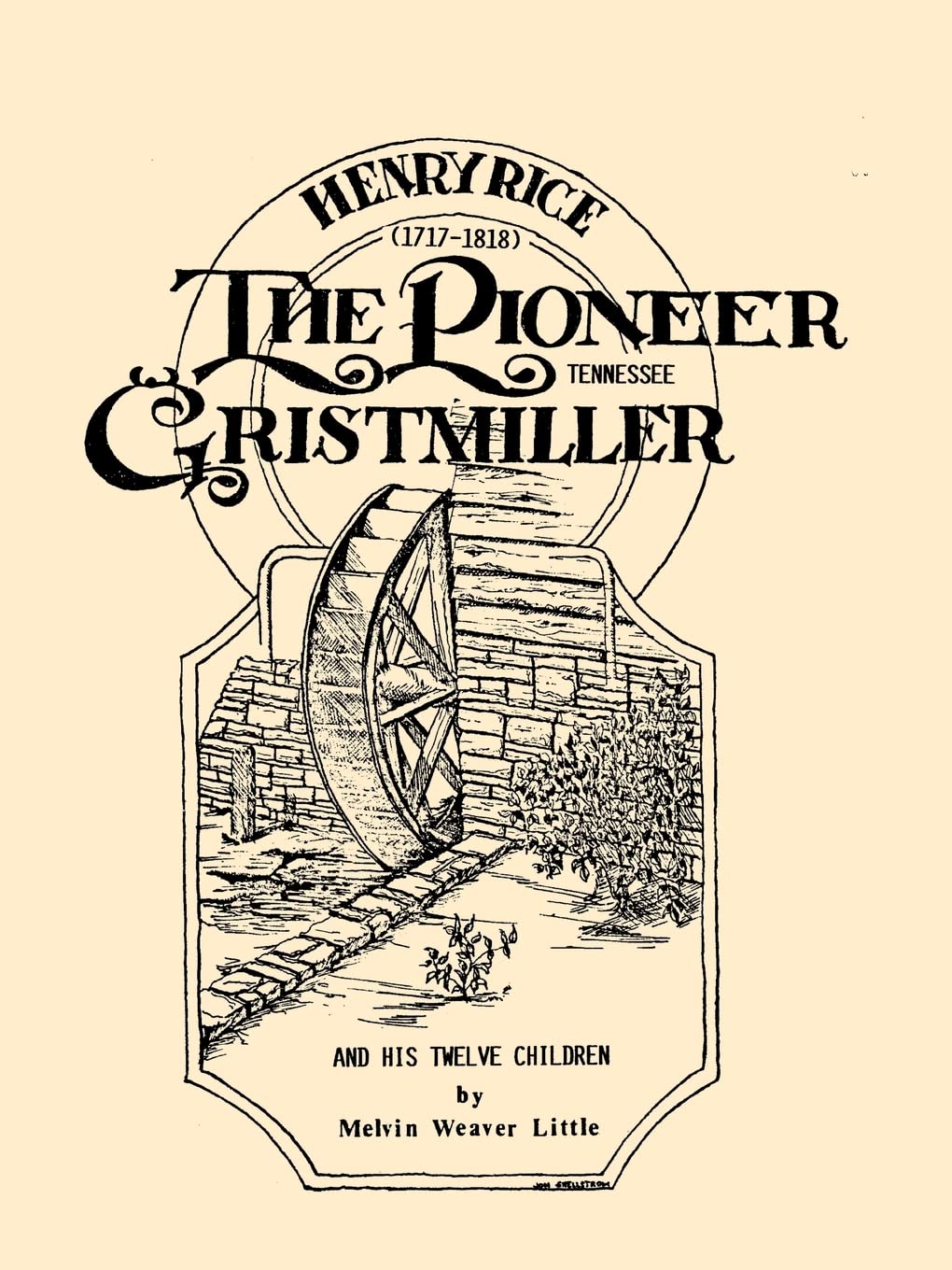 Henry Rice, (17171818), The Pioneer Tennessee Gristmiller and His Twelve Children,Used