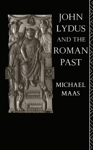 John Lydus and the Roman Past: Antiquarianism and Politics in the Age of Justinian,Used