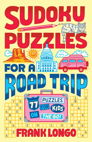 Sudoku Puzzles For A Road Trip: 77 Puzzles For Kids On The Go! (Puzzlewright Junior)