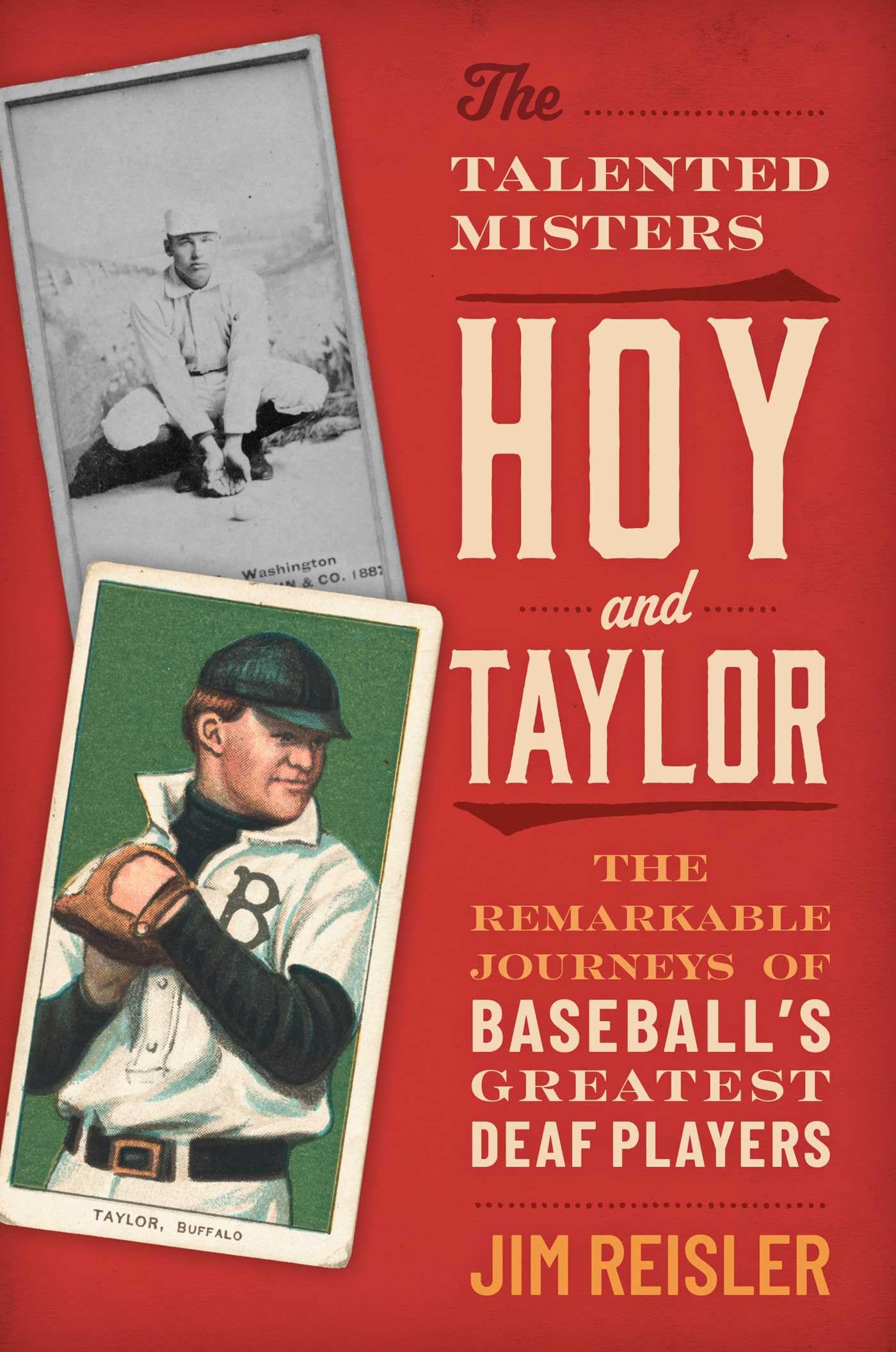 The Talented Misters Hoy And Taylor: The Remarkable Journeys Of BaseballS Greatest Deaf Players