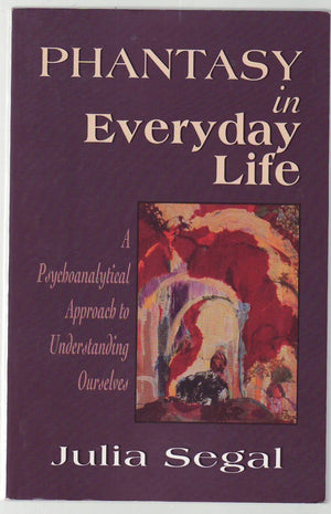 Phantasy in Everyday Life: A Psychoanalytical Approach to Understanding Ourselves (Master Work Series),Used