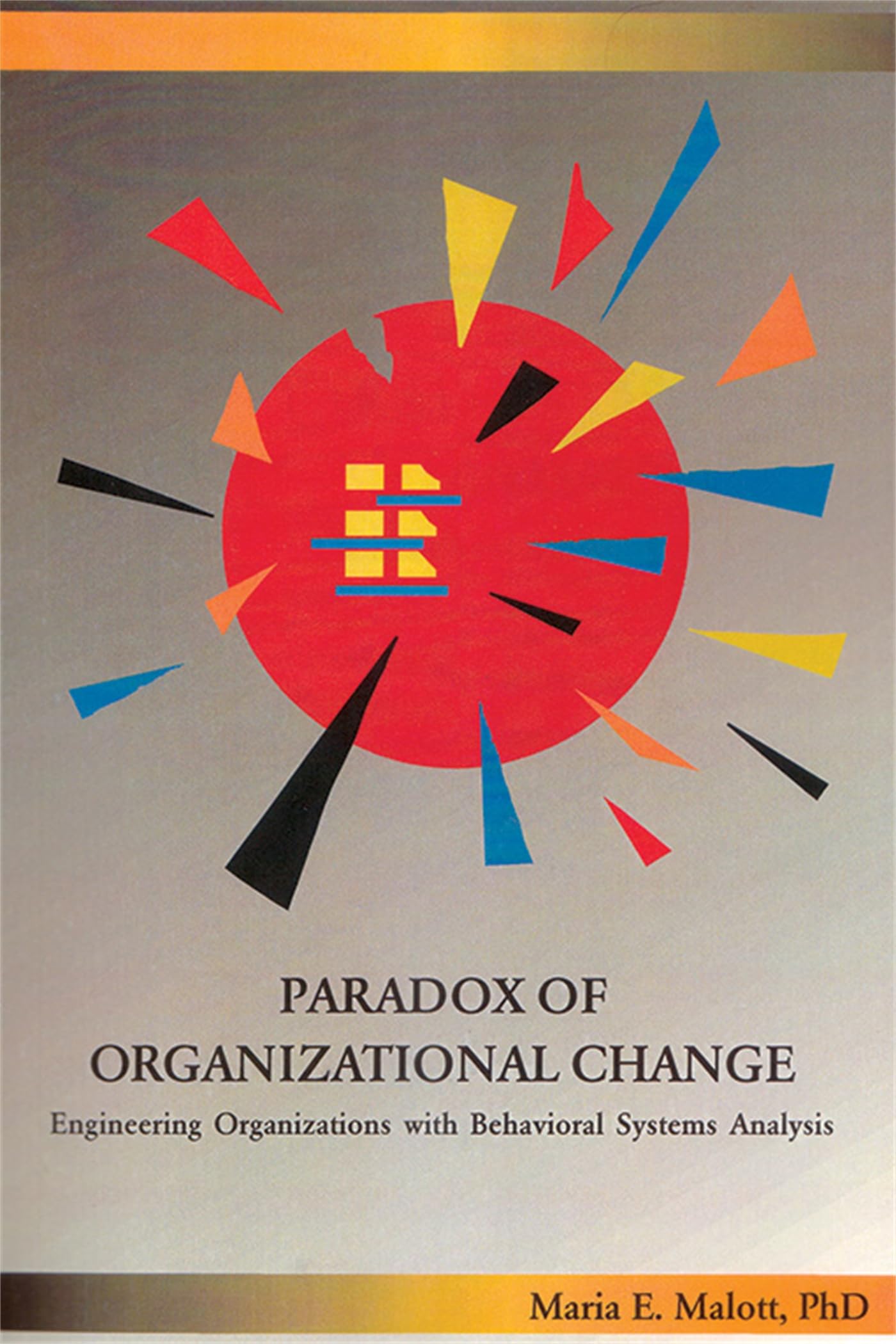 Paradox of Organizational Change: Engineering Organizations with Behavioral Systems Analysis,Used