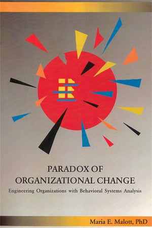 Paradox of Organizational Change: Engineering Organizations with Behavioral Systems Analysis,Used