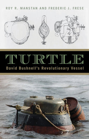Turtle: David Bushnell'S Revolutionary Vessel