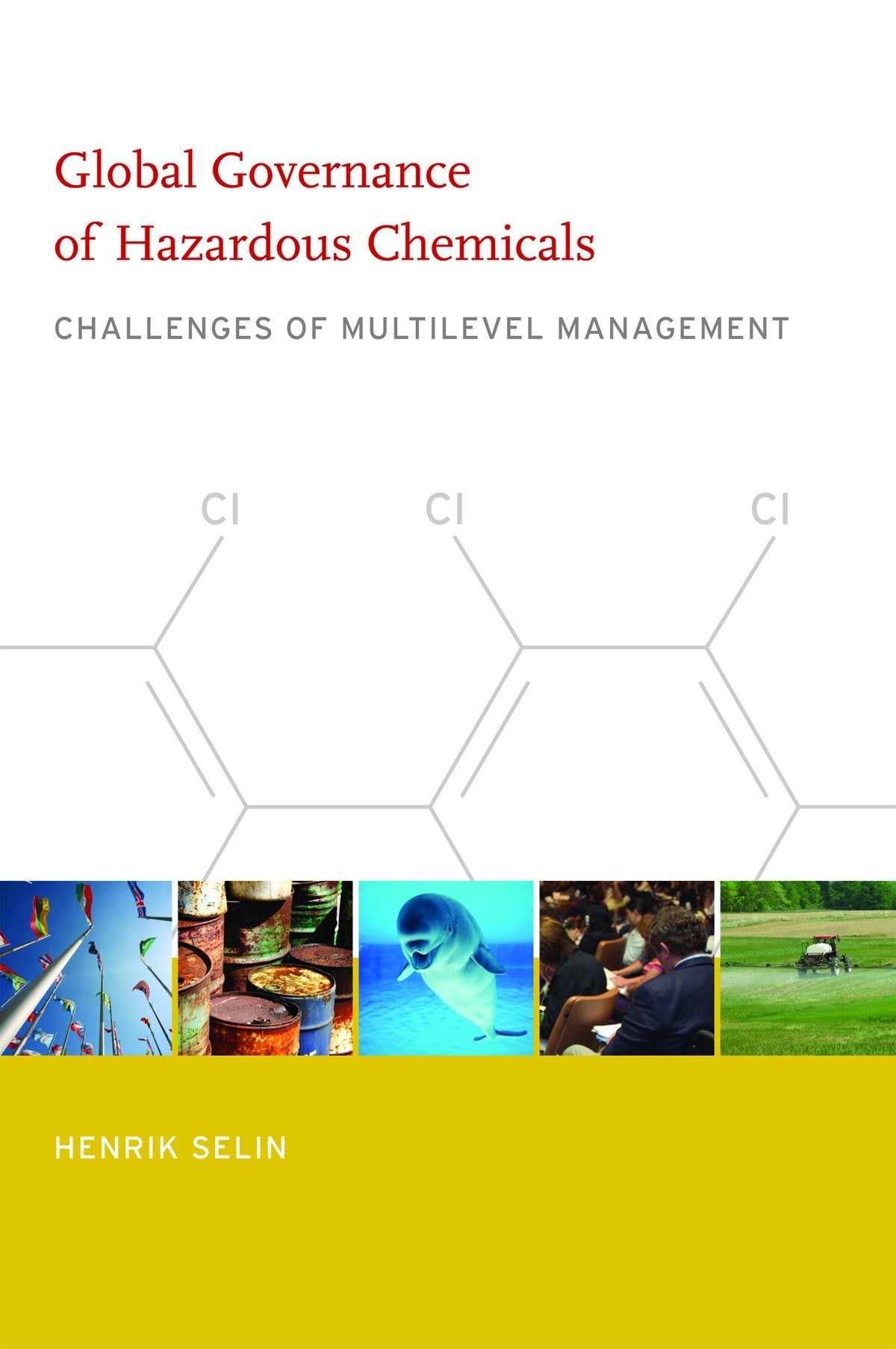 Global Governance of Hazardous Chemicals: Challenges of Multilevel Management (Politics, Science & the Environment (Paperback)),New