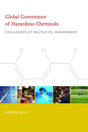 Global Governance of Hazardous Chemicals: Challenges of Multilevel Management (Politics, Science & the Environment (Paperback)),New