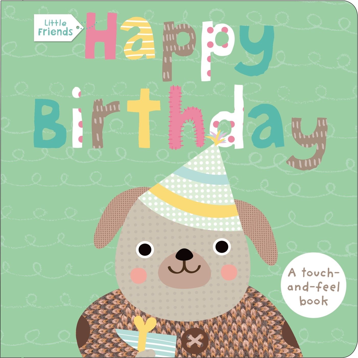 Little Friends: Happy Birthday: A TouchandFeel Book,Used