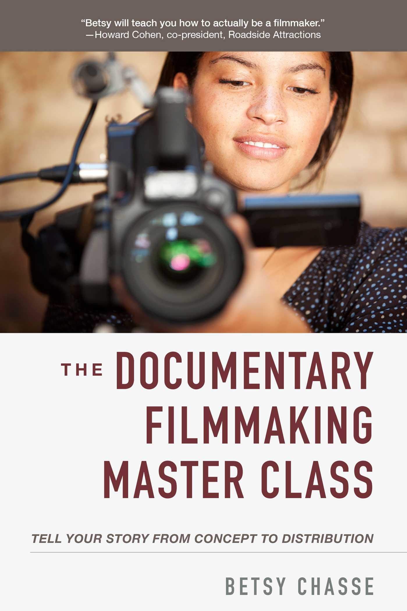 Documentary Filmmaking Master Class: Tell Your Story from Concept to Distribution,Used