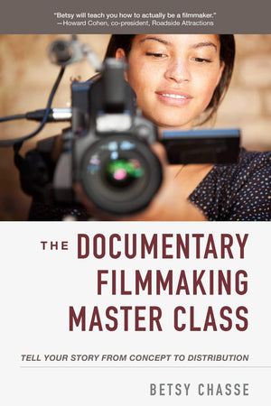 Documentary Filmmaking Master Class: Tell Your Story from Concept to Distribution,Used