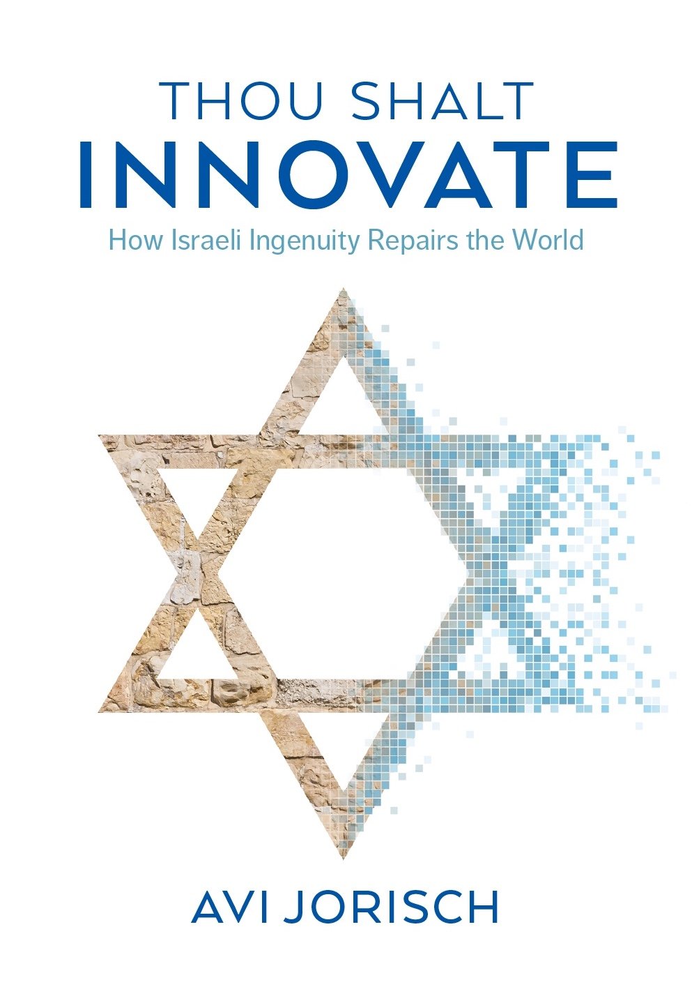 Thou Shalt Innovate: How Israeli Ingenuity Repairs the World,Used