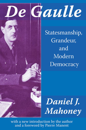 De Gaulle: Statesmanship, Grandeur, and Modern Democracy,Used
