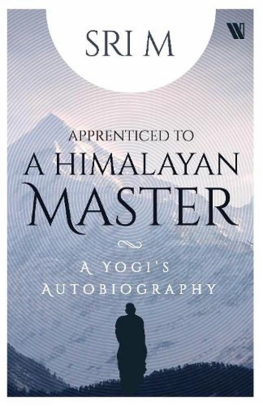 Apprenticed to a Himalayan Master: A Yogis Autobiography,Used