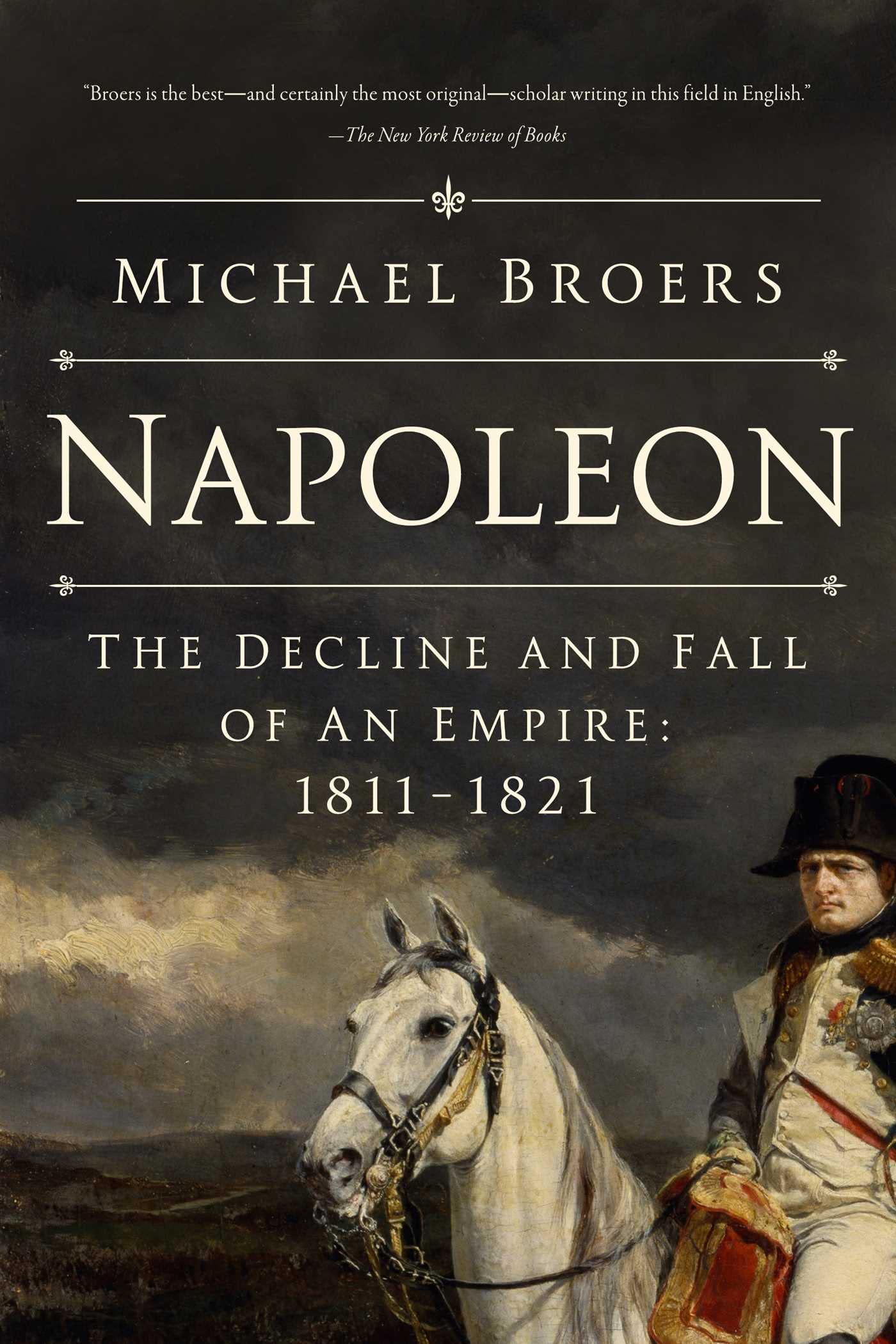 Napoleon: The Decline and Fall of an Empire: 18111821,Used