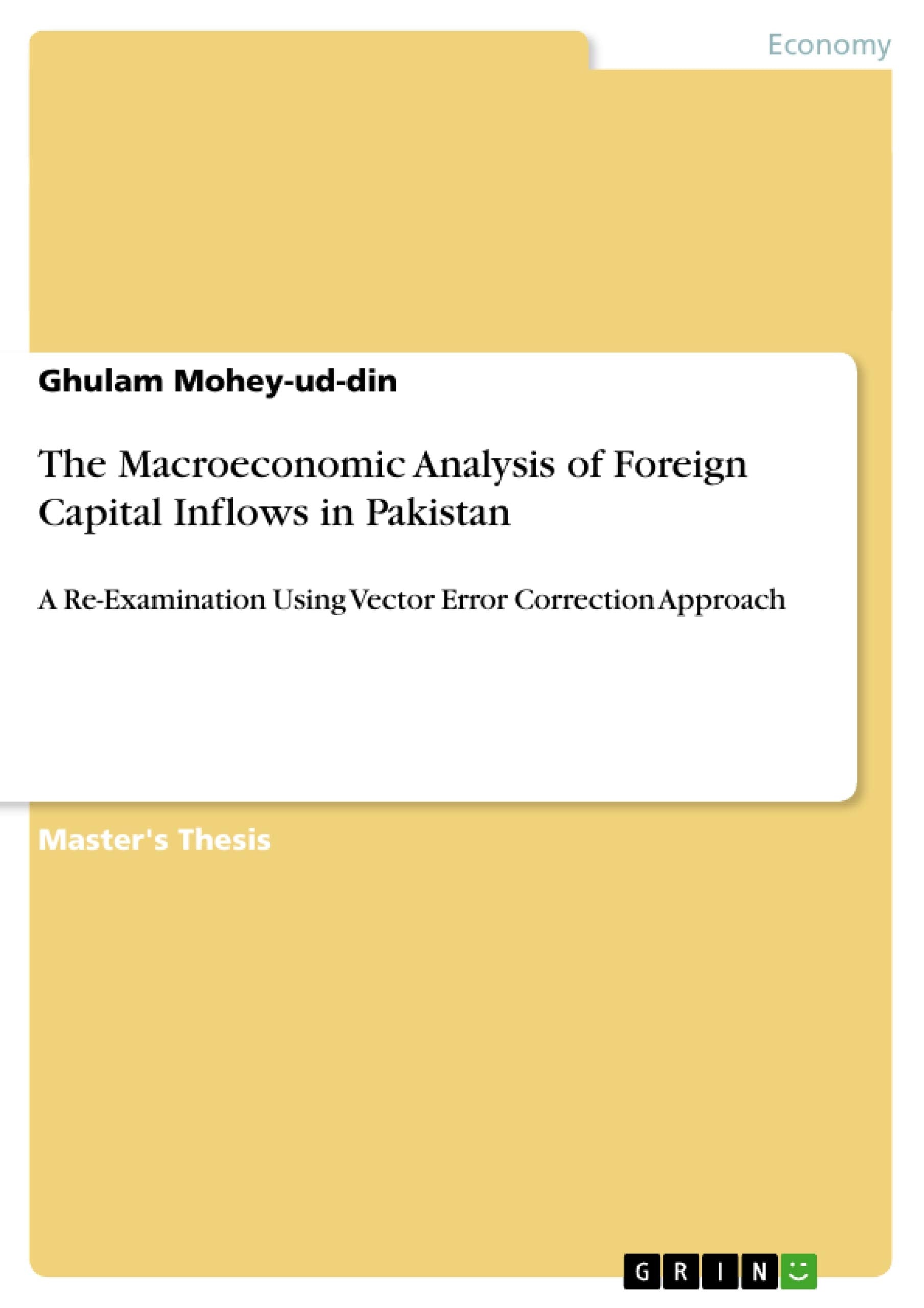 The Macroeconomic Analysis of Foreign Capital Inflows in Pakistan: A ReExamination Using Vector Error Correction Approach,Used