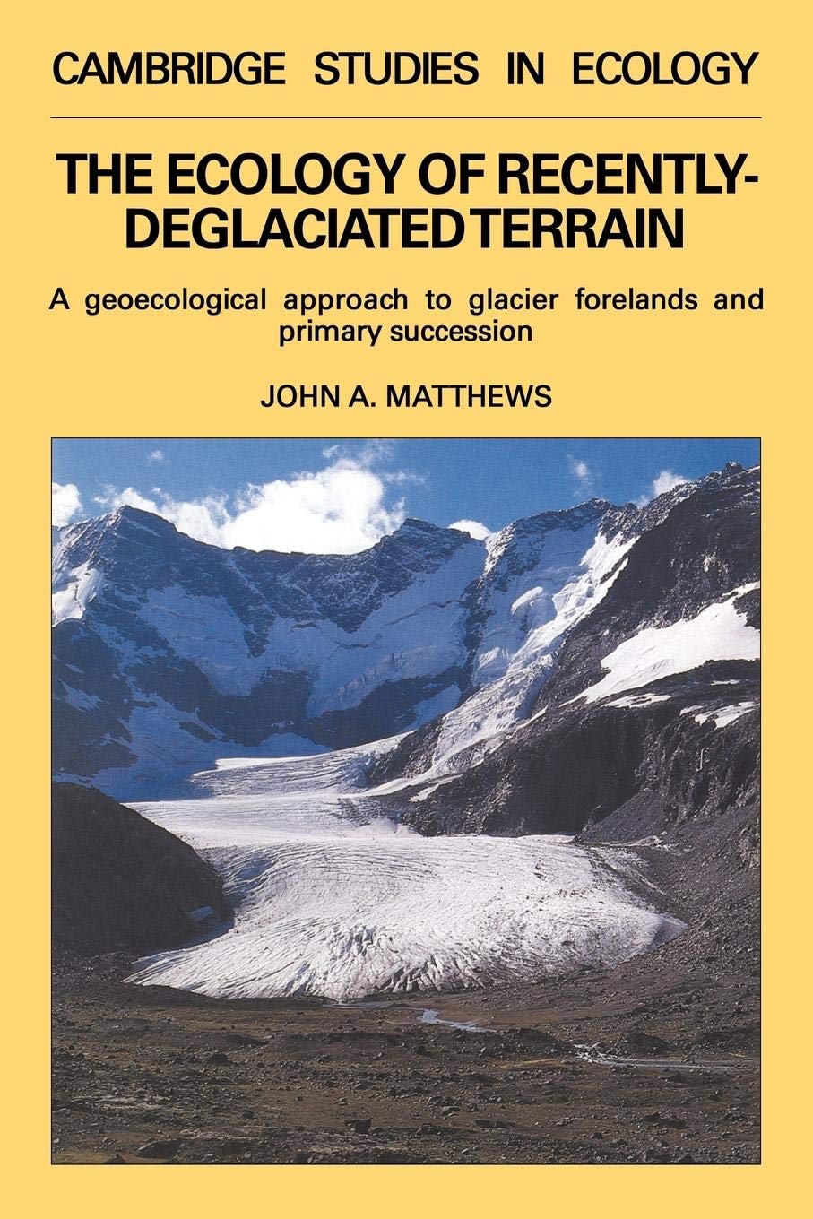 The Ecology of Recentlydeglaciated Terrain: A Geoecological Approach to Glacier Forelands (Cambridge Studies in Ecology),Used