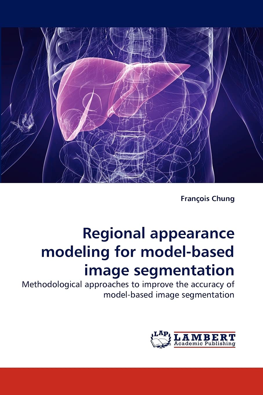 Regional appearance modeling for modelbased image segmentation: Methodological approaches to improve the accuracy of modelbase,Used