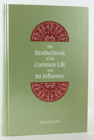 The Brotherhood of the Common Life and Its Influence (SUNY Series in Western Esoteric Traditions) (Suny Western Esoteric Traditi,Used