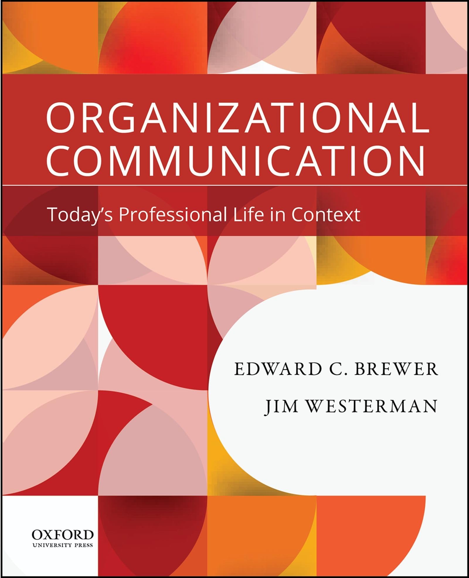 Organizational Communication: Todays Professional Life in Context