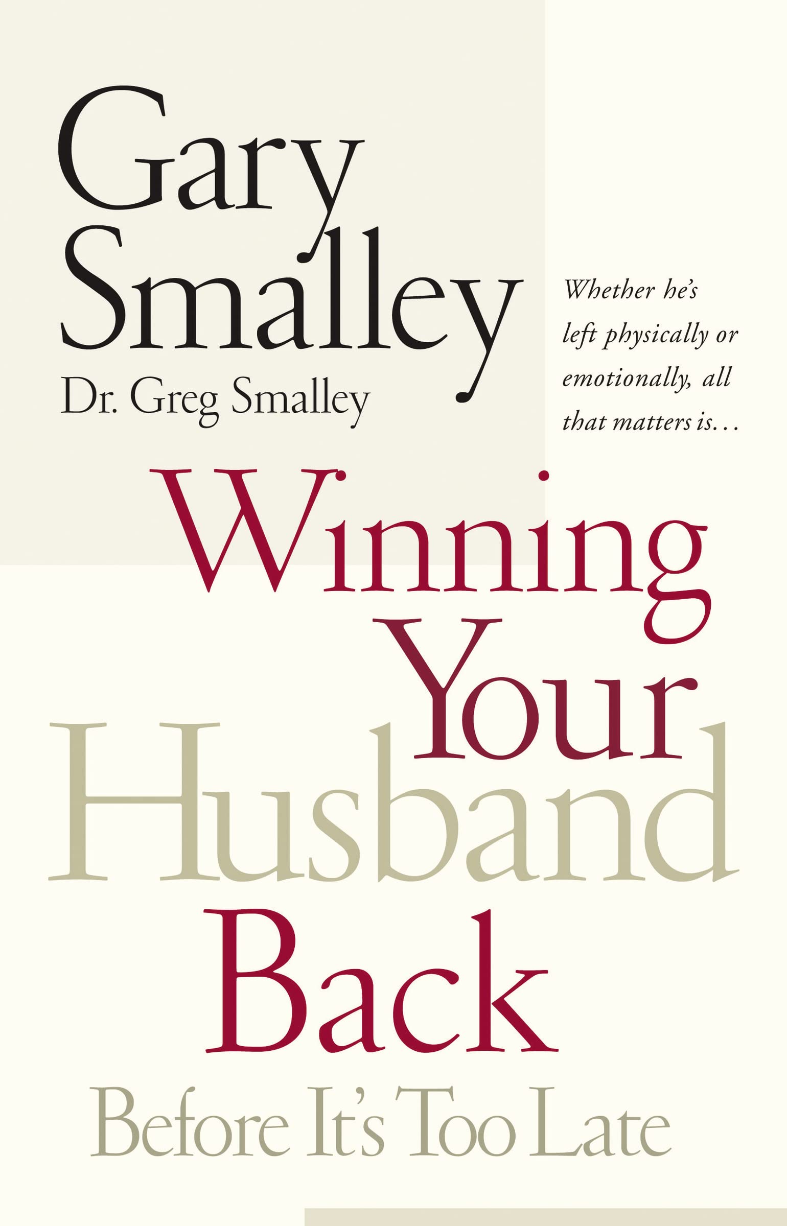 Winning Your Husband Back Before It's Too Late: Whether He's Left Physically or Emotionally All That Matters Is...,New