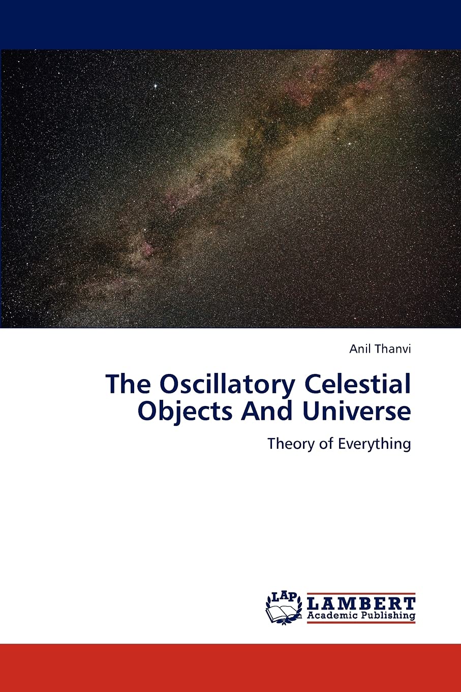 The Oscillatory Celestial Objects And Universe: Theory of Everything,Used