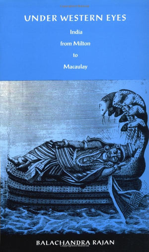 Under Western Eyes: India from Milton to Macaulay (PostContemporary Interventions),Used