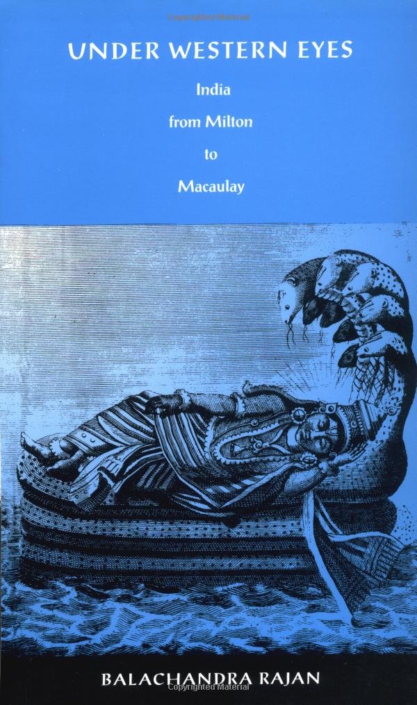 Under Western Eyes: India from Milton to Macaulay (PostContemporary Interventions),Used