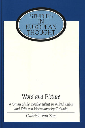 Word and Picture: A Study of the Double Talent in Alfred Kubin and Fritz von HerzmanovskyOrlando (Studies in European Thought),Used