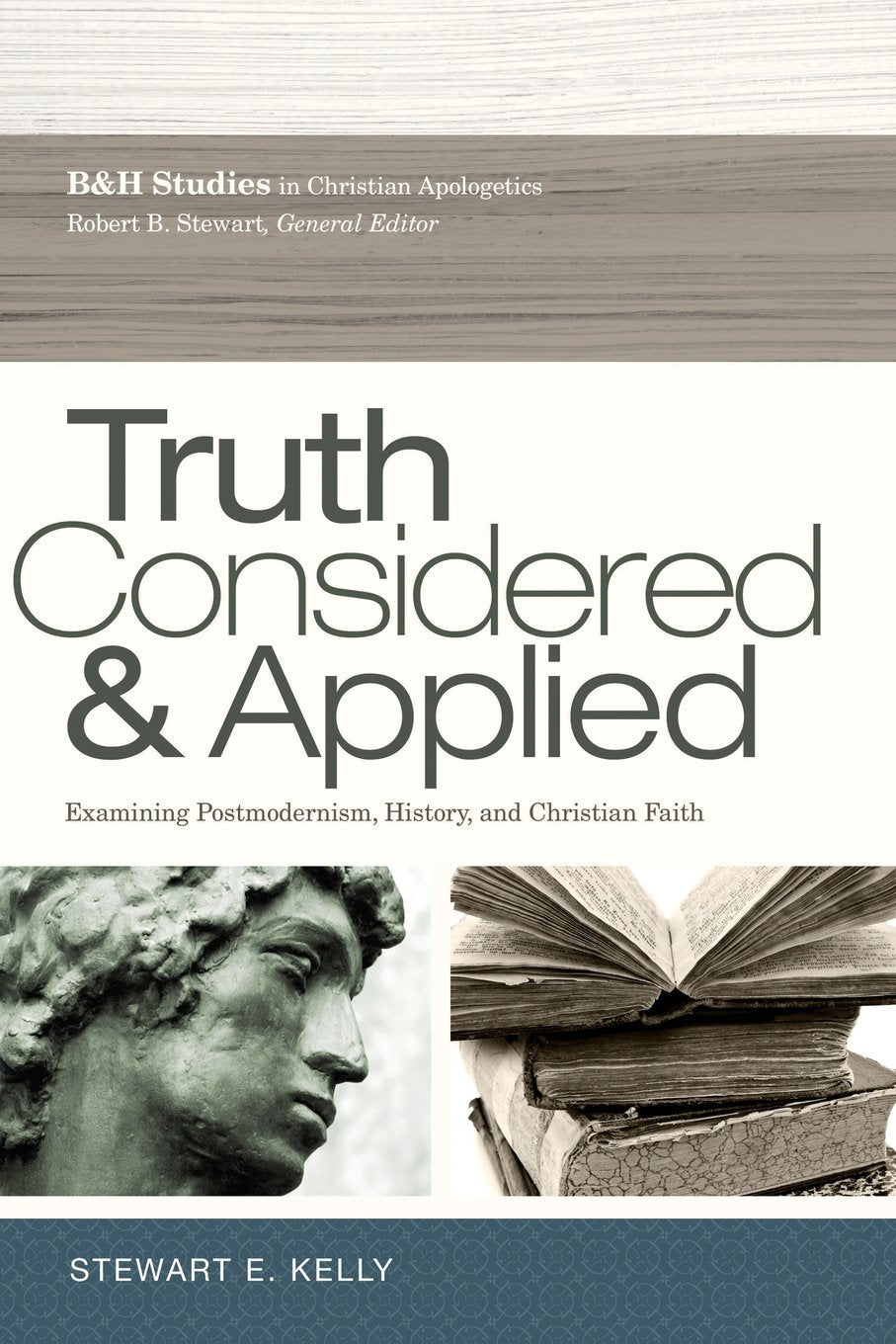 Truth Considered And Applied: Examining Postmodernism, History, And Christian Faith,Used