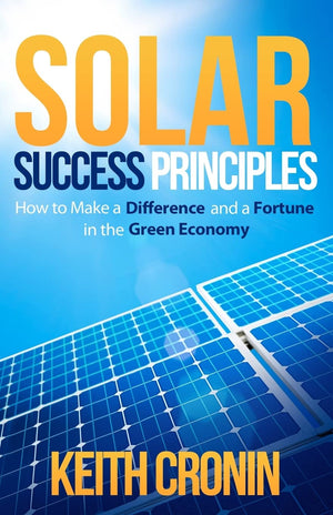 Solar Success Principles: How to Make a Difference and a Fortune in the Green Economy,Used