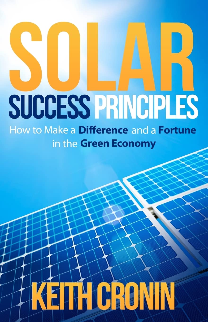 Solar Success Principles: How to Make a Difference and a Fortune in the Green Economy,Used