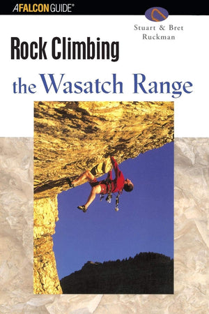 Rock Climbing the Wasatch Range (Regional Rock Climbing Series),Used