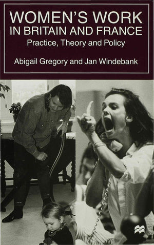 Womens Work in Britain and France: Practice, Theory and Policy,Used
