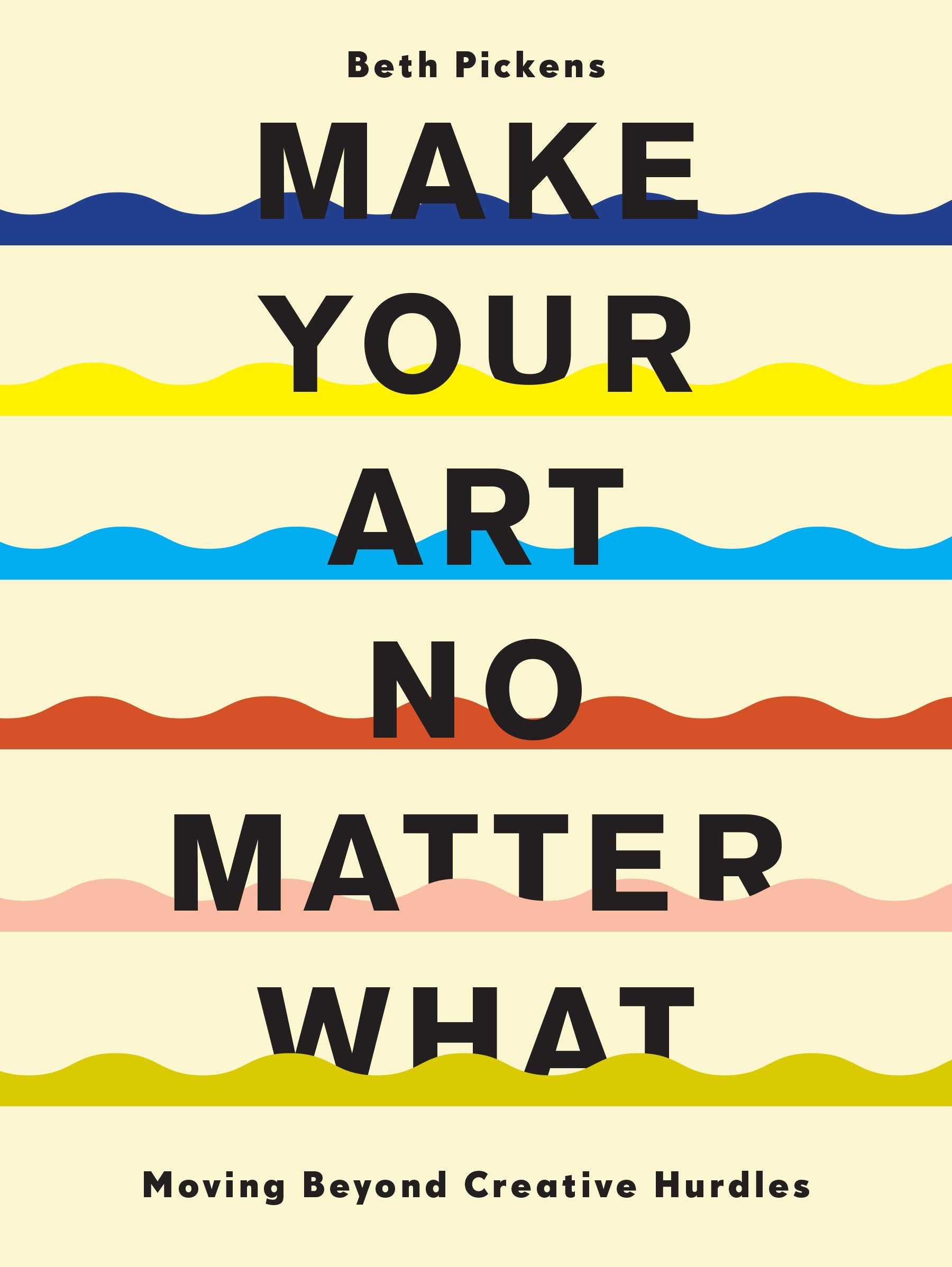 Make Your Art No Matter What: Moving Beyond Creative Hurdles,Used