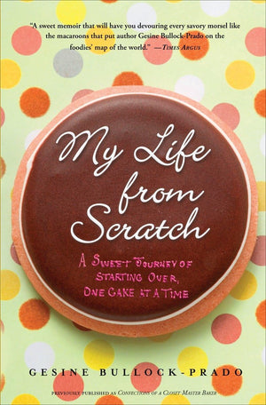 My Life from Scratch: A Sweet Journey of Starting Over, One Cake at a Time,Used