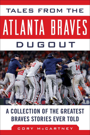 Tales from the Atlanta Braves Dugout: A Collection of the Greatest Braves Stories Ever Told (Tales from the Team),Used